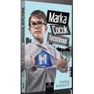 MARKA ÇOCUK YETIŞTIRMEK - ERDEM KARAGÖZ