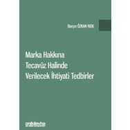 Marka Hakkına Tecavüz Halinde Verilecek İhtiyati Tedbirler - Barçın Özkan Kıdıl