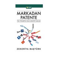 MARKADAN PATENTE TÜM YÖNLERİYLE SINAİ MÜLKİYET HAKLARI - ZEKERIYA BAŞTÜRK