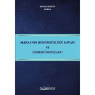 Markanın Hükümsüzlüğü Davası ve Hukuki Sonuçları - Serhat Sezgin