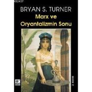 MARKS VE ORYANTALIZMIN SONU - BRYAN S. TURNER