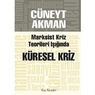MARKSIST KRIZ KURAMLARI IŞIĞINDA KÜRESEL KRIZ - CÜNEYT AKMAN