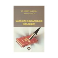 MARKSIZM KALPAZANLARI KIMLERDIR? - HIKMET KIVILCIMLI