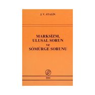 Marksizm, Ulusal Sorun ve Sömürge Sorunu - Josef Vissaryonoviç Çugaşvili Stalin