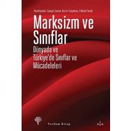 Marksizm ve Sınıflar - Ertuğrul Ahmet Tonak Sungur Savran Kurtar Tanyılmaz