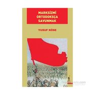 Marksizmi Ortodoksça Savunmak - Yusuf Köse