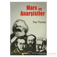 MARX VE ANARŞİSTLER - PAUL THOMAS