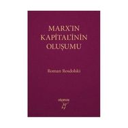 MARX'IN KAPITAL'ININ OLUŞUMU - ROMAN ROSDOLSKI