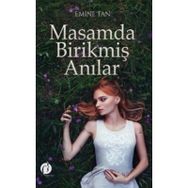 Masamda Birikmiş Anılar - Emine Tan