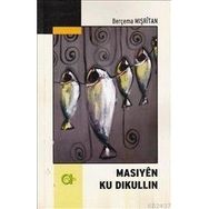Masiyen Ku Dikullin - Berçema Mışritan
