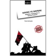Maske ve Bayrak Popülizm, Yurttaşçılık ve Küresel Protesto - Paolo Gerbaudo