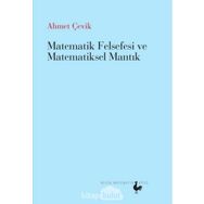 Matematik Felsefesi ve Matematiksel Mantık - Ahmet Çevik