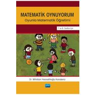 Matematik Oynuyorum Oyunla Matematik Öğretimi 7 ve 8. Sınıflar İçin Mihriban Hacısalihoğlu Karadeniz Nobel Akademik Yayıncılık
