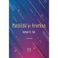Mathilda`yı Ararken İsmail H. Tak