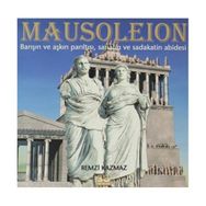MAUSOLEION BARIŞIN VE AŞKIN PARILTISI, SANATIN VE SADAKATIN ABIDESI - REMZI KAZMAZ