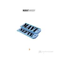 MAVI NEFTE - MURAT ARISOY
