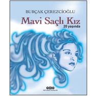 Mavi Saçlı Kız 20 Yaşında - Burçak Çerezcioğlu