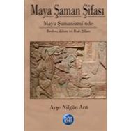 Maya Şaman Şifası - Ayşe Nilgün Arıt