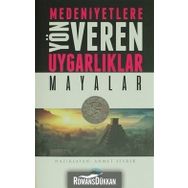 Mayalar - Medeniyete Yön Veren Uygarlıklar - Ahmet Seyrek