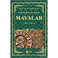 Mayalar - Muhteşem Uygarlık Turan Tektaş