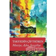 Maziye Aşka Sevgiliye- Takyedin Çiftsüren