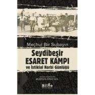 Meçhul Bir Subayın Seydibeşir Esaret Kampı ve İstiklal Harbi Günlüğü-Bilge Kültür Sanat