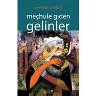 Meçhule Giden Gelinler - Seyhan Dilşat