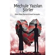 Meçhule Yazılan Şiirler - Zöhre Yazar Poyraz - İsmail Sarıaydın