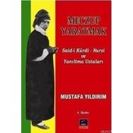 MECZUP YARATMAK SAID-I KÜRDI NURSI VE YANILTMA USTALARI - MUSTAFA YILDIRIM