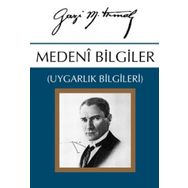 MEDENÎ BILGILER UYGARLIK BILGILERI - MUSTAFA KEMAL ATATÜRK