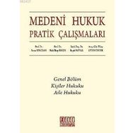 MEDENI HUKUK PRATIK ÇALIŞMALARI GENEL BÖLÜM-KIŞILER HUKUKU-AILE HUKUKU - KOLEKTIF
