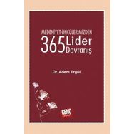 Medeniyet Öncülerimizden 365 Lider Davranış - Adem Ergül