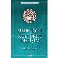 Medeniyet ve Kültürde Değişim - Üzeyir İlbak