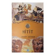 Medeniyete Yön Veren Uygarlıklar - Hitit - Ahmet Seyrek