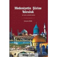 Medeniyetin Şiirine Yolculuk - Selahattin Özkök