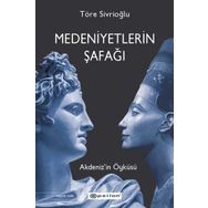 Medeniyetlerin Şafağı - Akdeniz'in Öyküsü - Töre Sivrioğlu