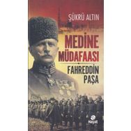 Medine Müdafaası - Fahrettin Paşa - Şükrü Altın