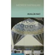 MEDRESE HATIRALARI - MUALLIM NACI