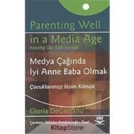 MEDYA ÇAĞINDA İYİ ANNE BABA OLMAK ÇOCUKLARIMIZI İNSAN KILMAK - GLORIA DEGAETANO