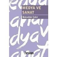 MEDYA VE SANAT - MUKADDER ÇAKIR