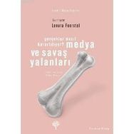 MEDYA VE SAVAŞ YALANLARI GERÇEKLER NASIL KARARTILIYOR? - LENORA FOERSTEL