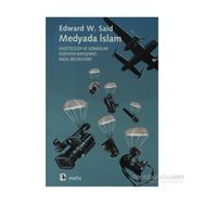 MEDYADA İSLAM GAZETECILER VE UZMANLAR DÜNYAYA BAKIŞIMIZI NASIL BELIRLIYOR? - EDWARD W. SAID