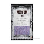 MEDYUM III ÖLÜLER VE DIRILER ARASINDA İLETIŞIM - OKTAY KOCAMAZ
