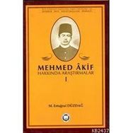 MEHMED AKIF HAKKINDA ARAŞTIRMALAR I - M. ERTUĞRUL DÜZDAĞ