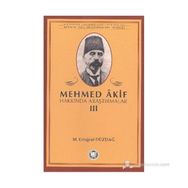 MEHMED AKIF HAKKINDA ARAŞTIRMALAR III - M. ERTUĞRUL DÜZDAĞ