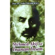 MEHMED AKIF VE İNANAN İNSAN - VAHIT İMAMOĞLU