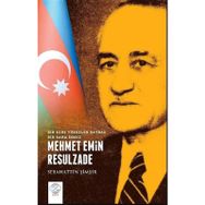 Mehmet Emin Resulzade - Bir Kere Yükselen Bayrak Bir Daha İnmez