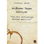 Mekandan Taşan Edebiyat - Turgay Anar