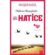 Mekke'nin Hanımefendisi Hz.Hatice - Gülşen Gazel