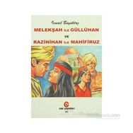 MELEKŞAH İLE GÜLLÜ HAN VE RAZINIHAN İLE MAHIFIRUZ - İSMAİL BÜYÜKTAŞ